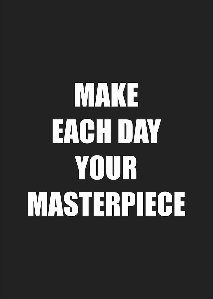 make each day your master