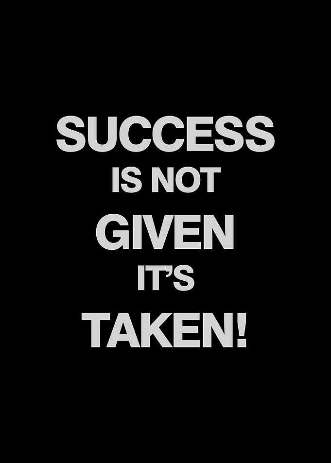 SUCCESS IS NOT GIVEN