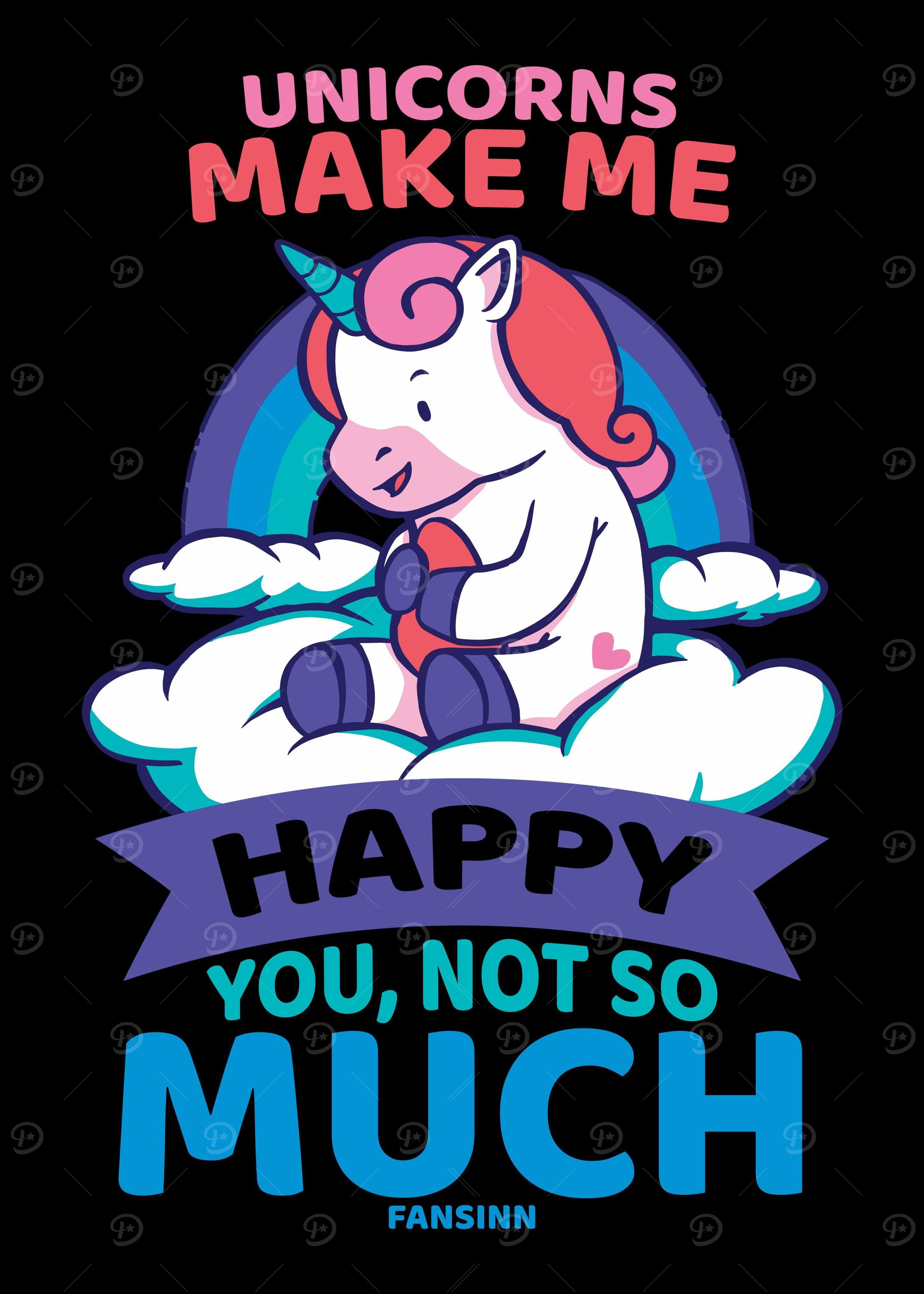 Unicorns Make Me Happy You