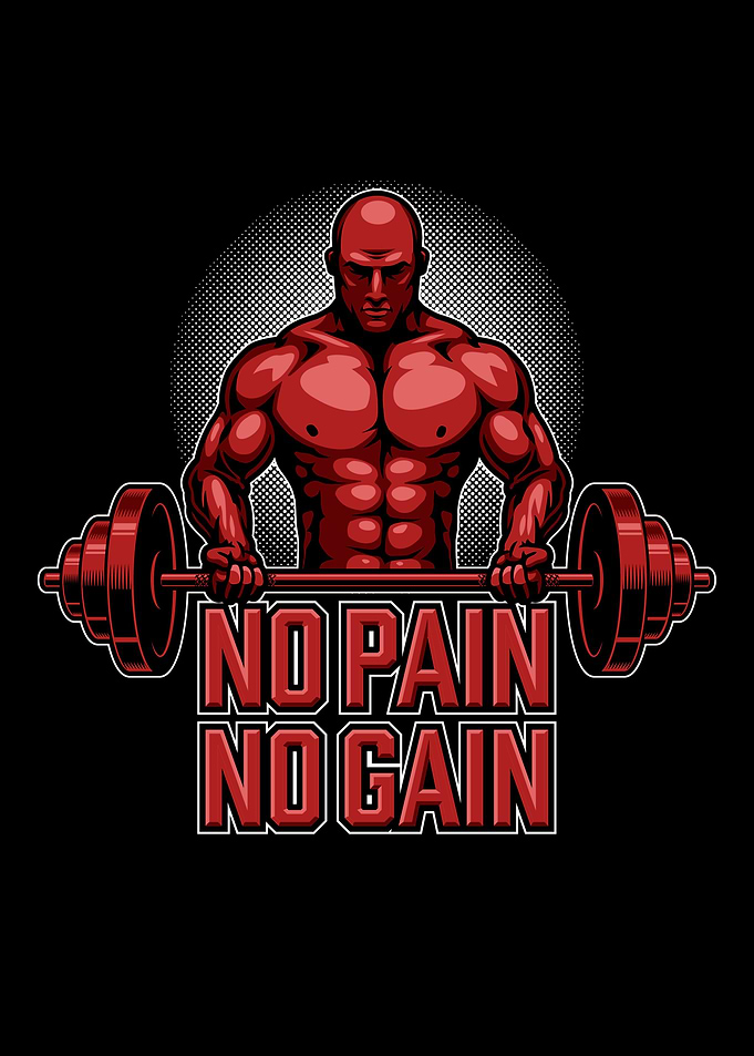no pain no gain