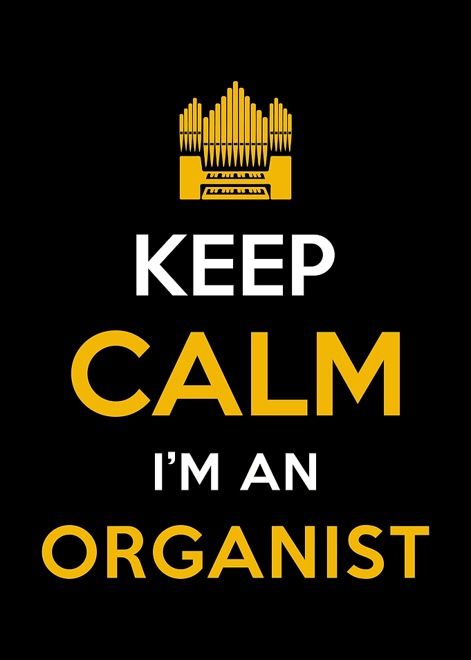 Keep calm I am an Organist