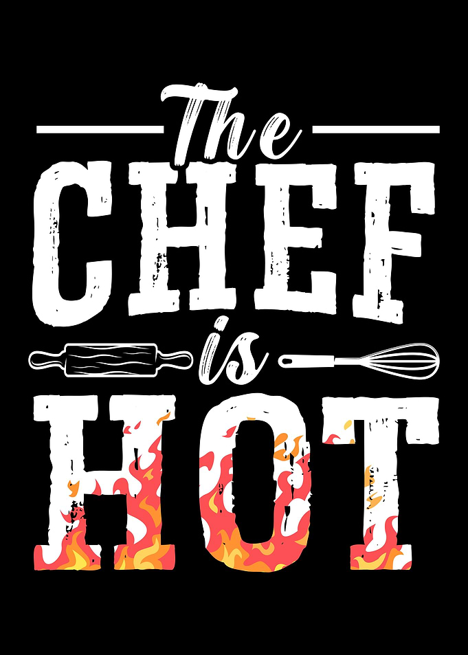 The Chef Is Hot