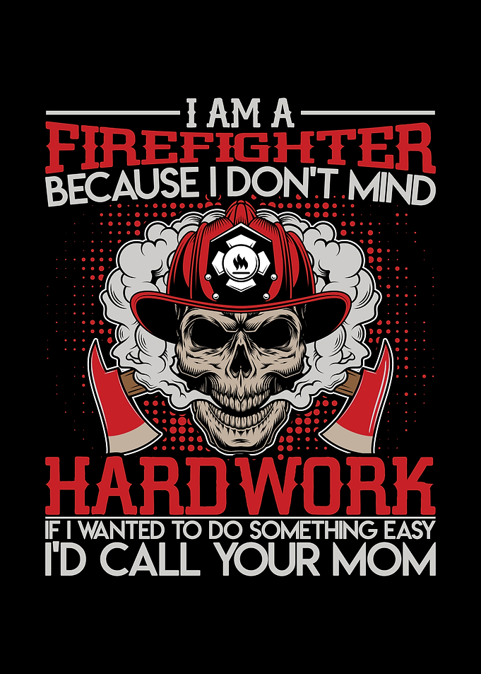 I At A Firefighter BECAUSE