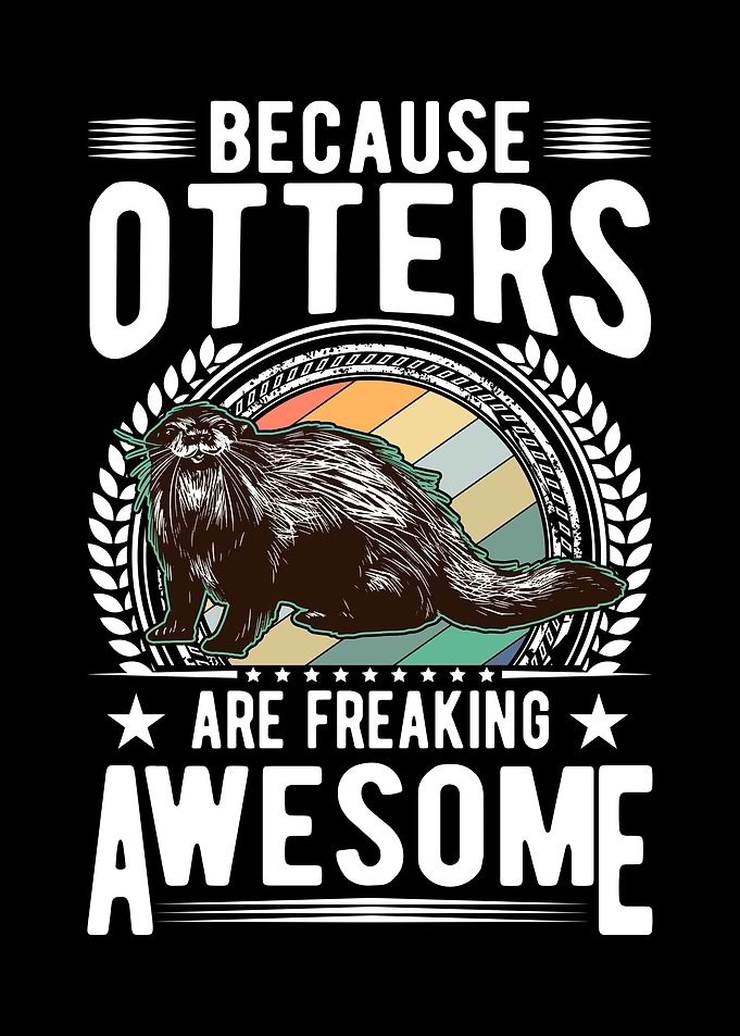 Because Otters Are