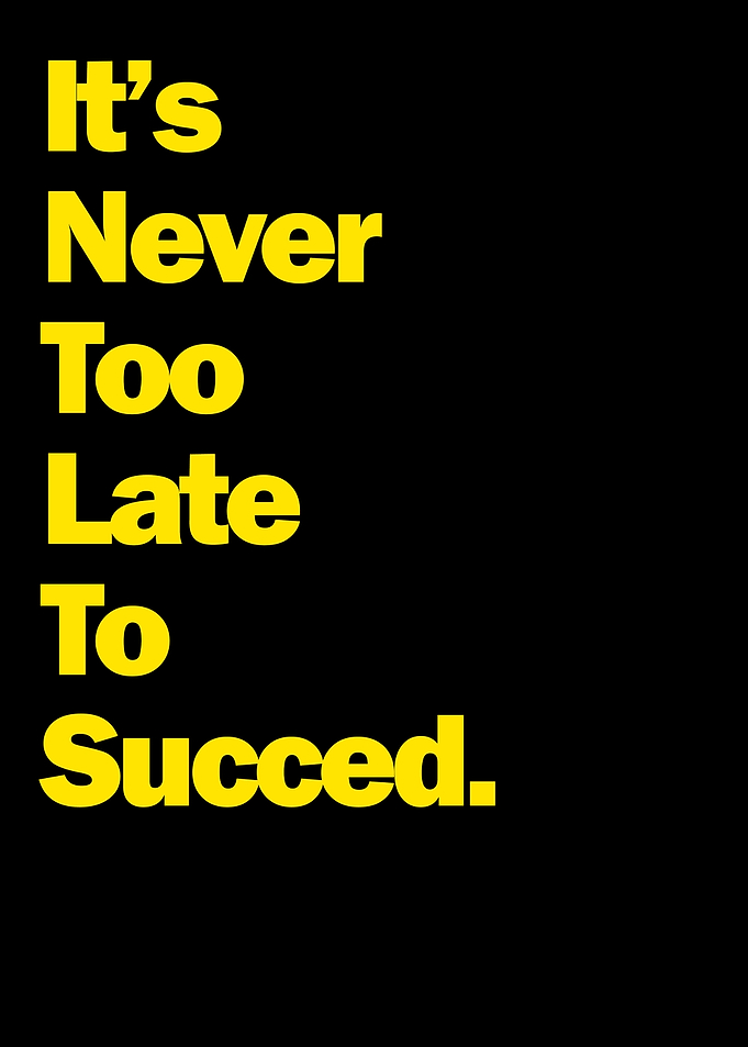 Its Never Too Late