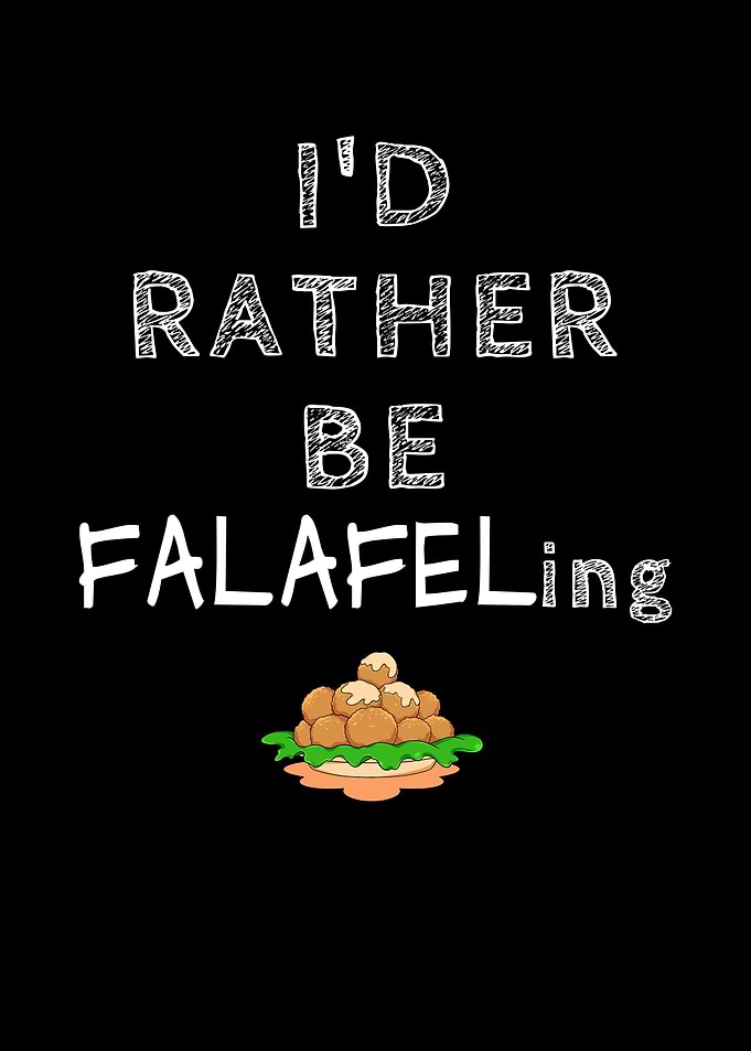Id Rather Be Falafeling