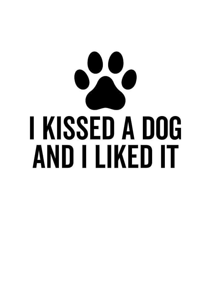 I Kissed a Dog and I Liked