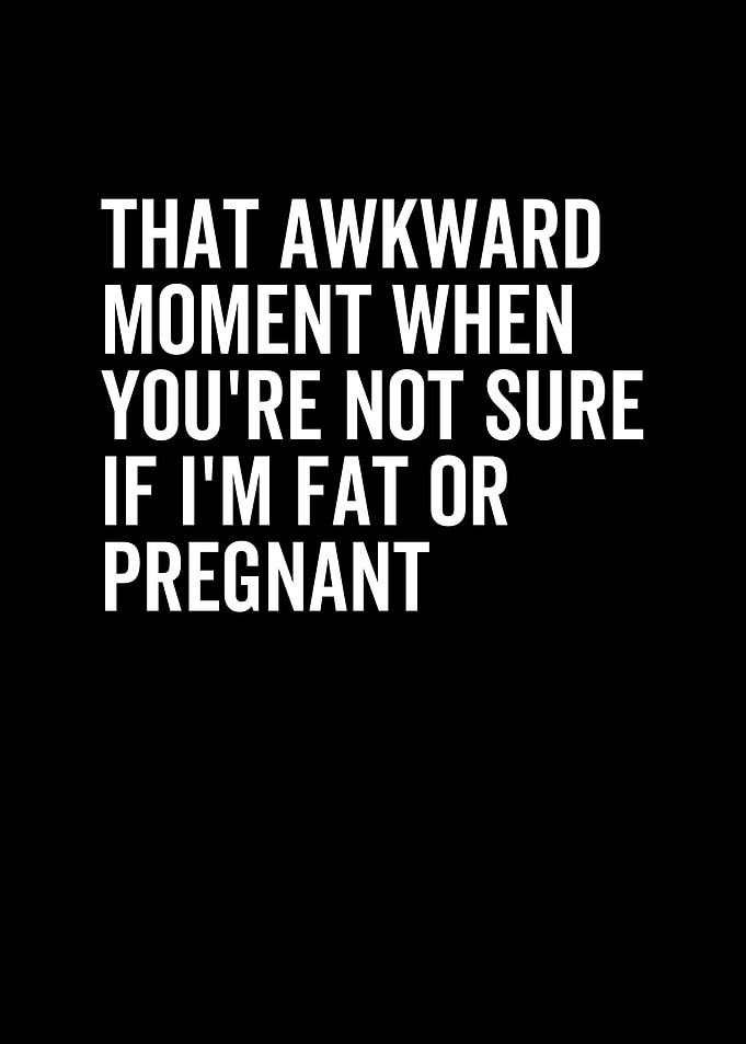Youre Not Sure If Im Fat