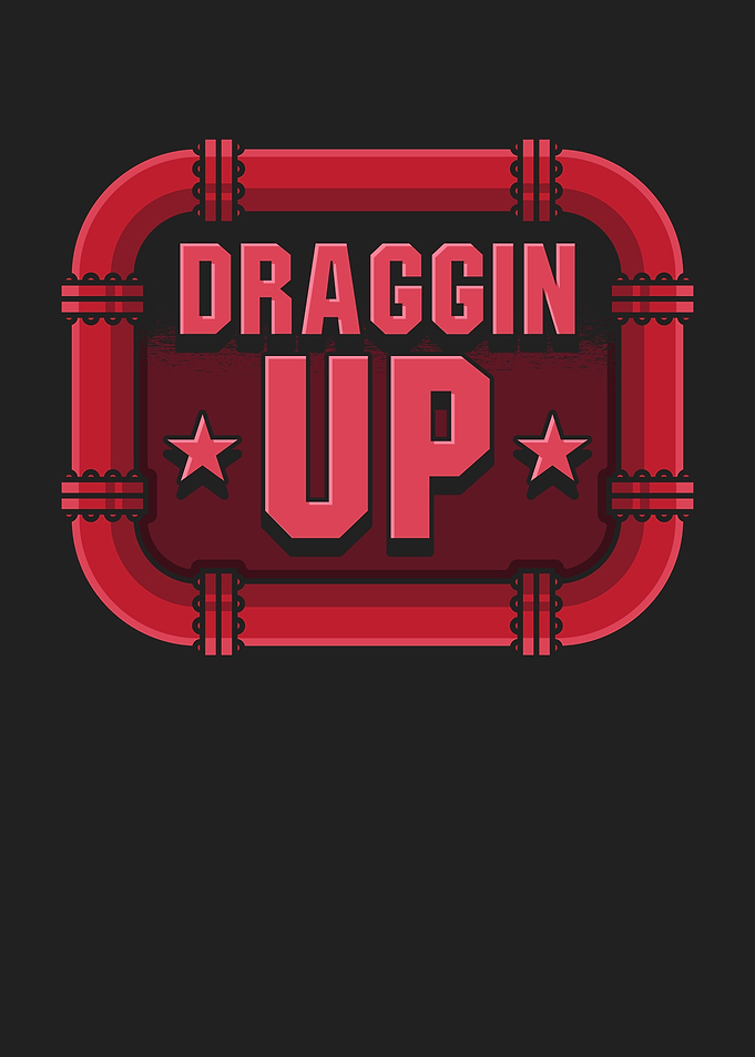 Draggin Up