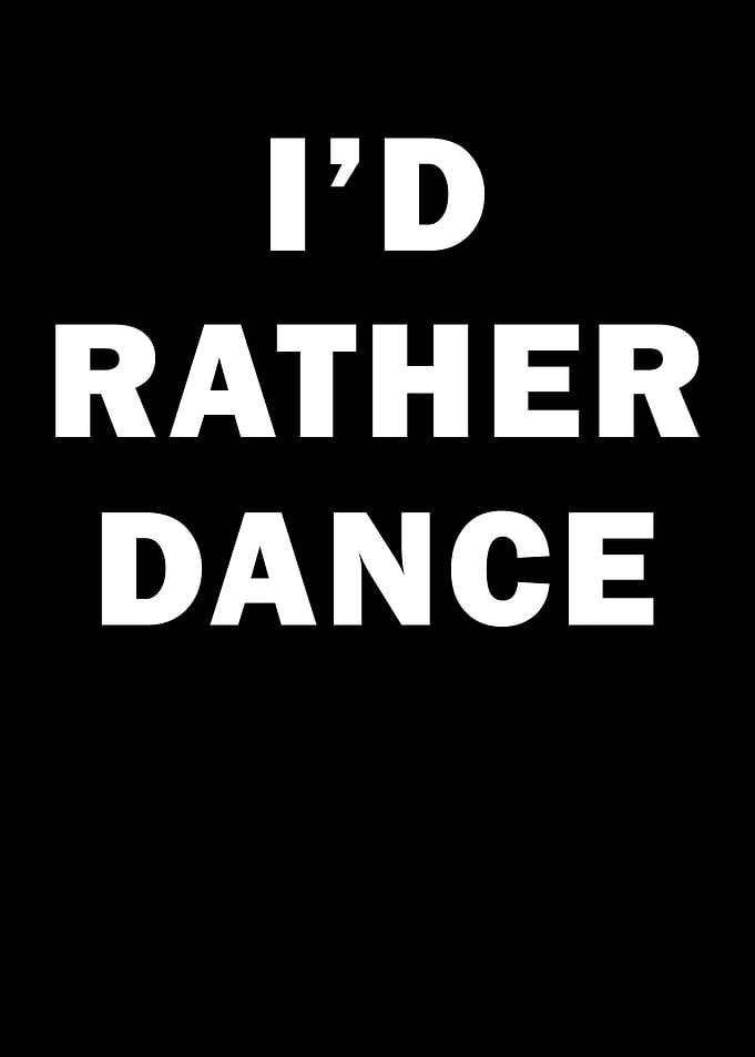 Id rather Dance