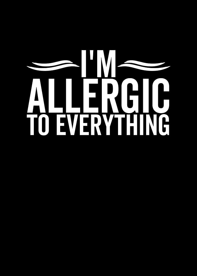 Im Allergic To Everything