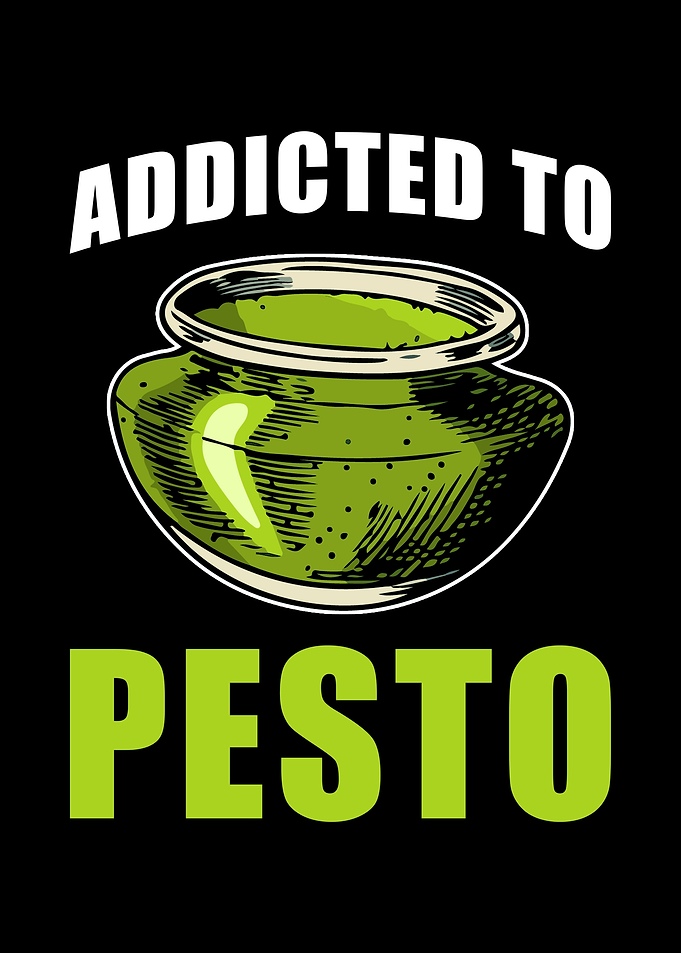 Pesto Saying addicted to