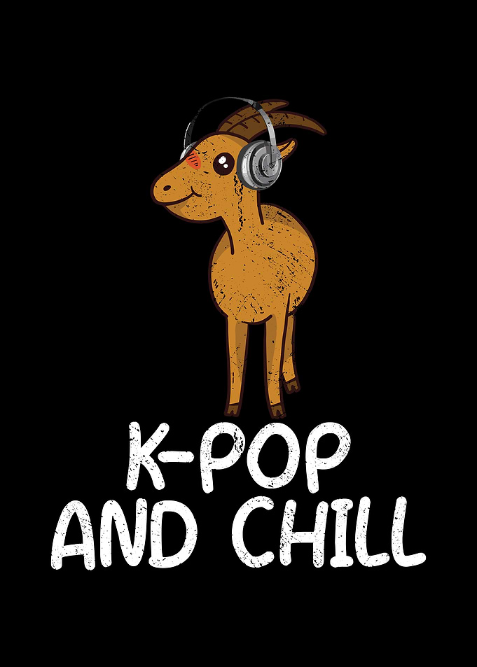 KPop and chill goat quote