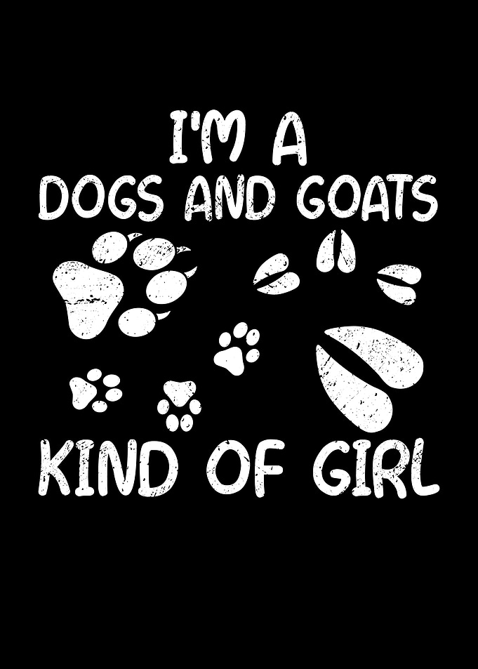 Im a dogs and goats kind