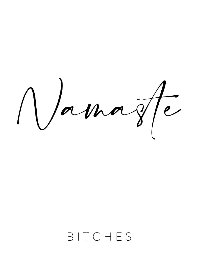 Namaste Bitches