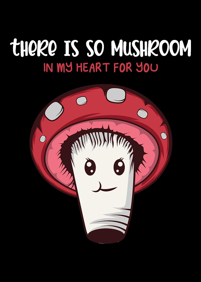 Mushroom In My Heart Pun M