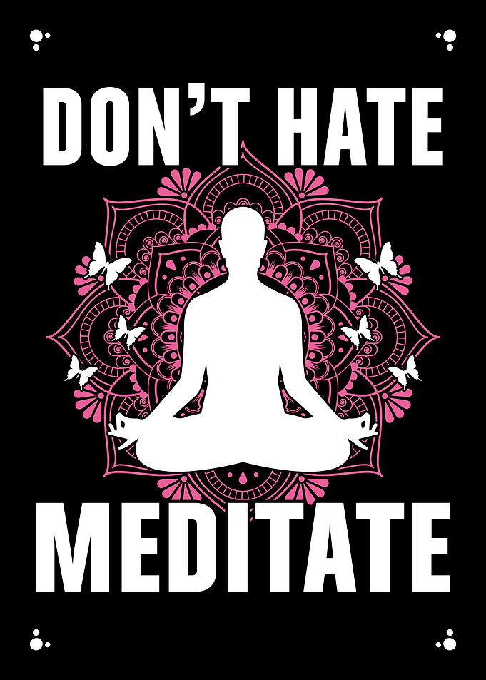Do Not Hate Meditate