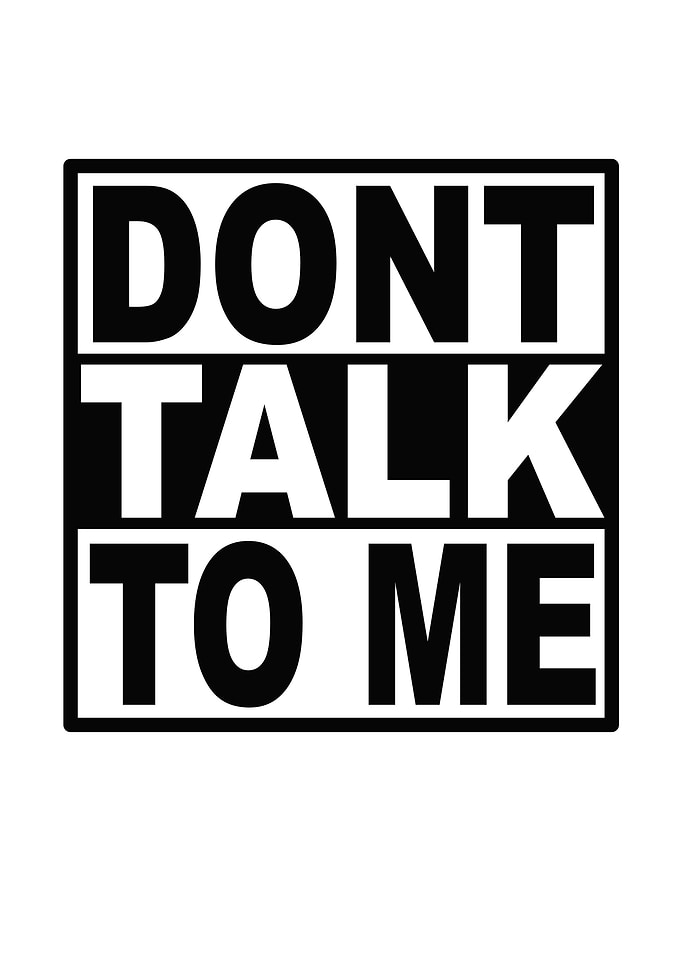 Dont Talk To Me