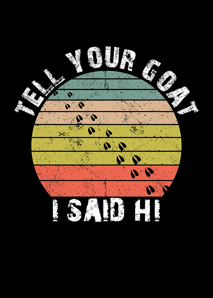 Tell your goat I said hi