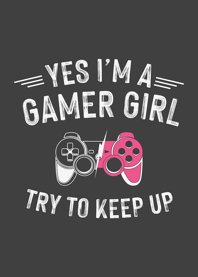 IM A Gamer Girl