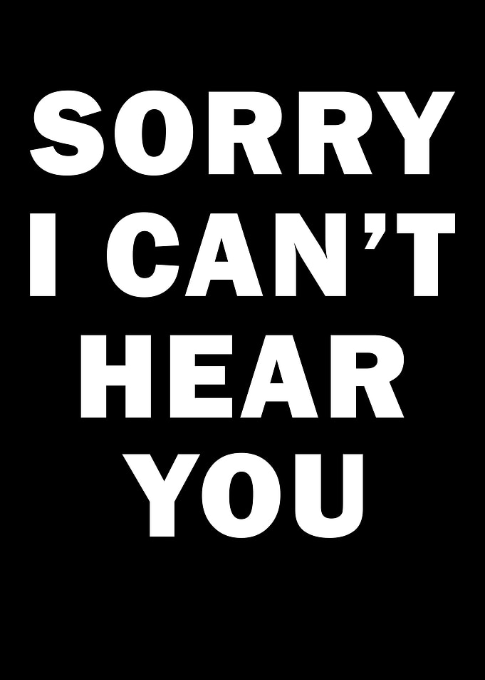 Sorry I Cant Hear You