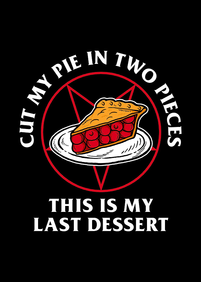 Cut My Pie In Two Pieces