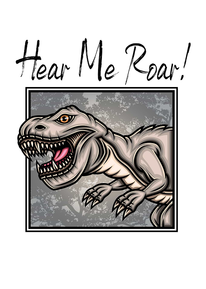 Hear Me Roar Dinosaur