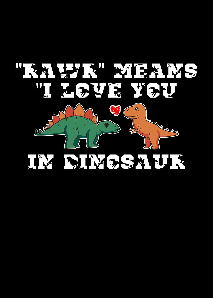 Rawr Means I Love You