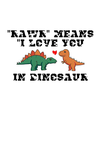 Rawr Means I Love You