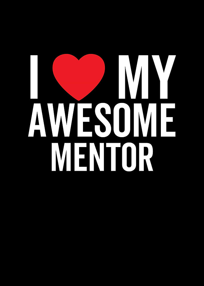 I Love My Awesome Mentor