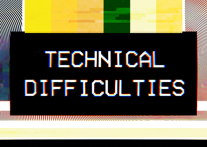 Technical difficulties moi