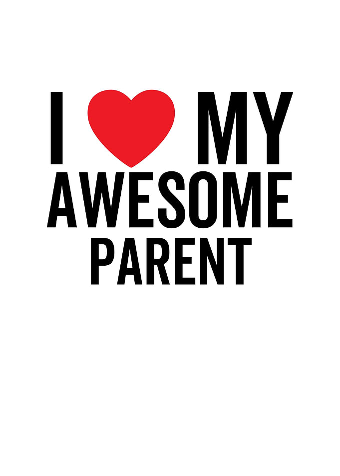 I Love My Awesome Parent