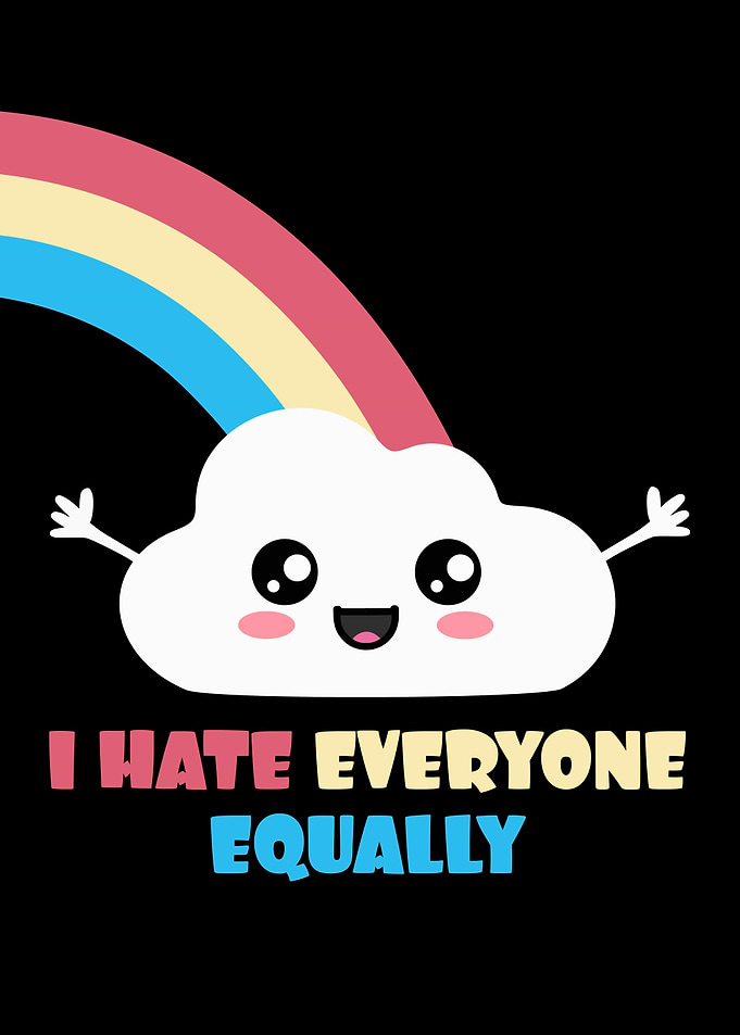 I Hate Everyone Equally