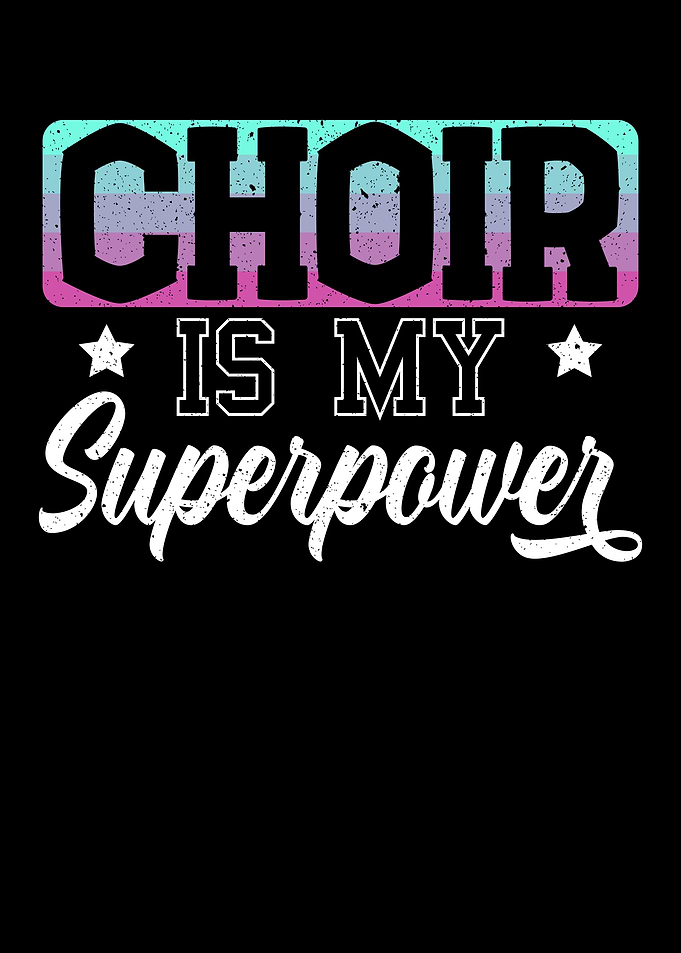 Choir Is My Superpower