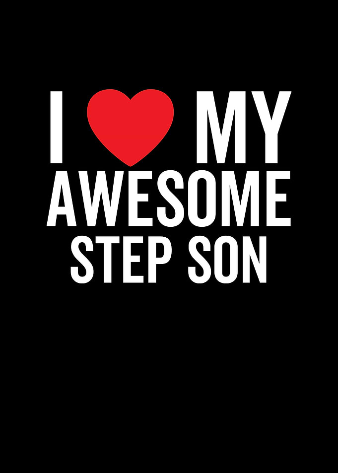 I Love My Awesome Step Son