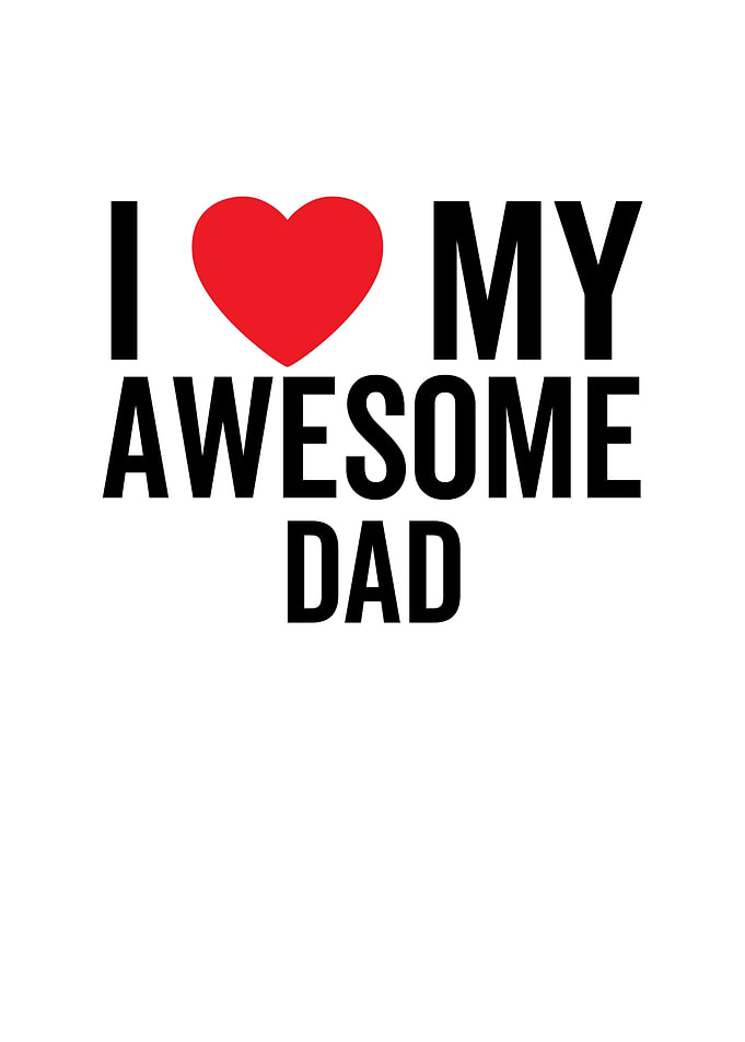 I Love My Awesome Dad