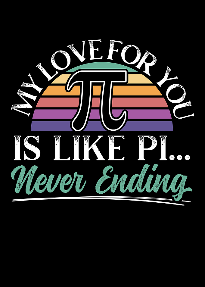 My Love For You Is Like Pi