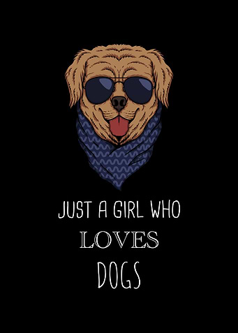 Just A Girl Who Loves Dogs