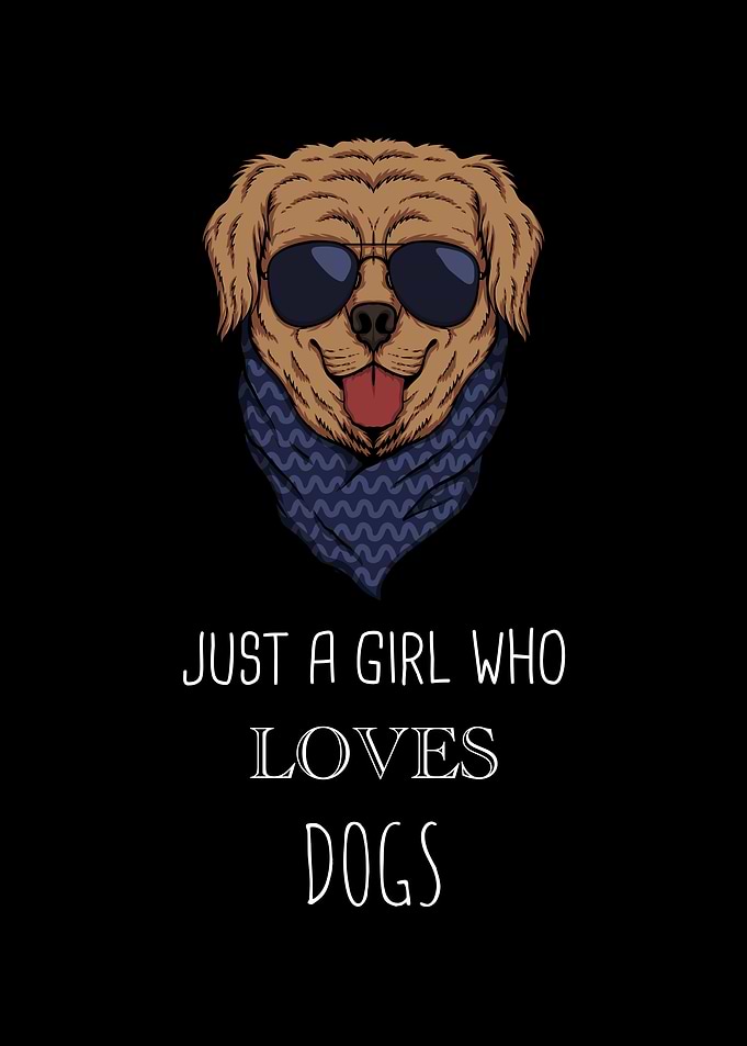 Just A Girl Who Loves Dogs