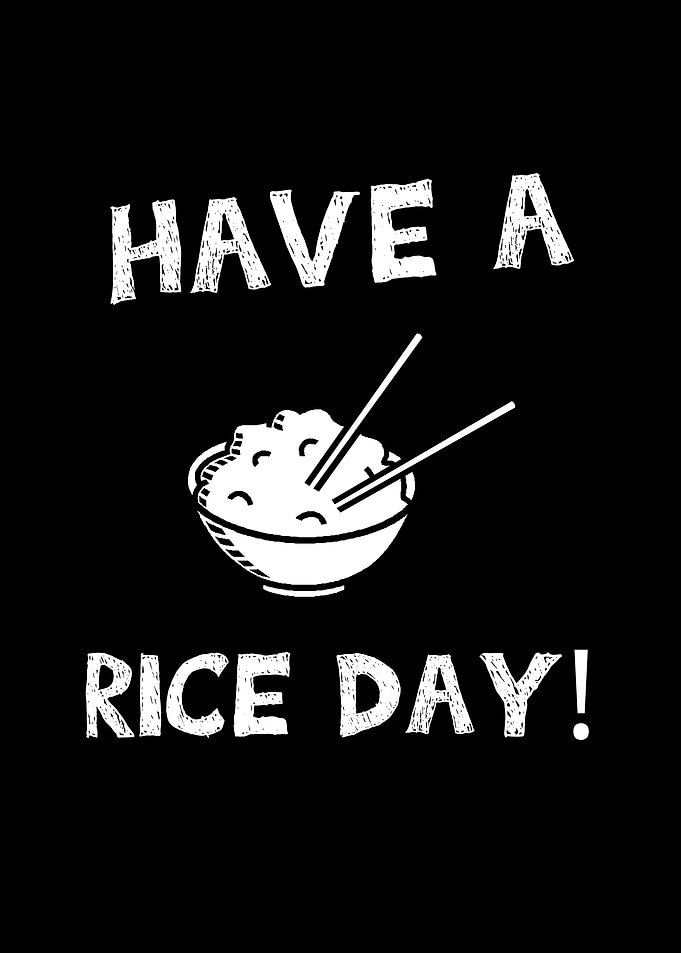 Have a rice day