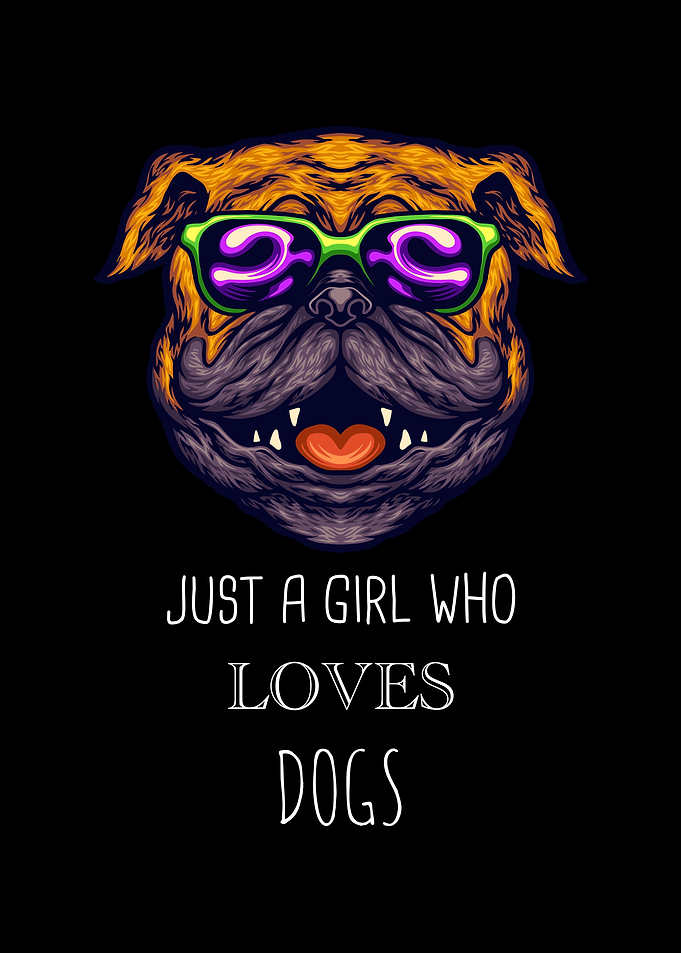 Just A Girl Who Loves Dogs