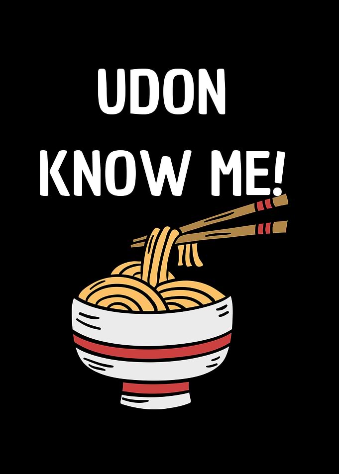 Udon know me