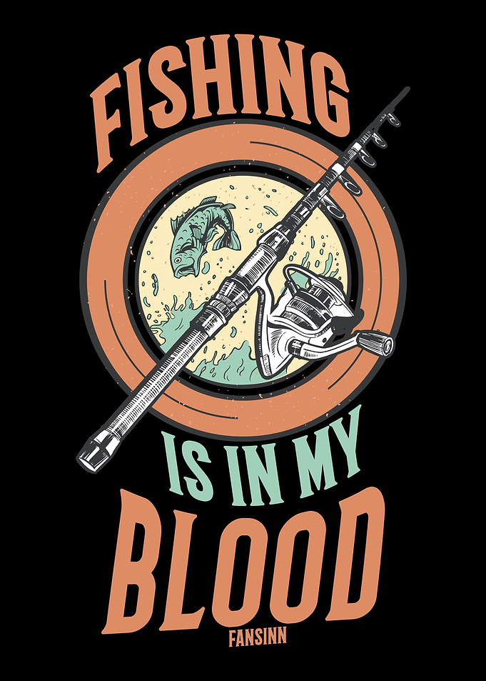 Fishing Is In My Blood