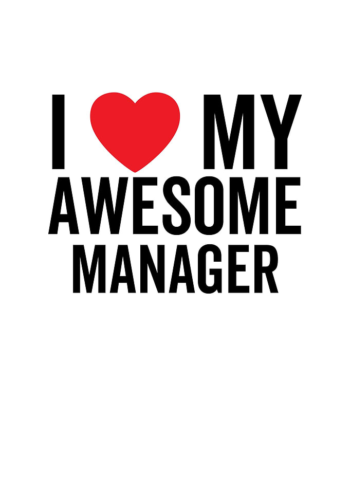 I Love My Awesome Manager