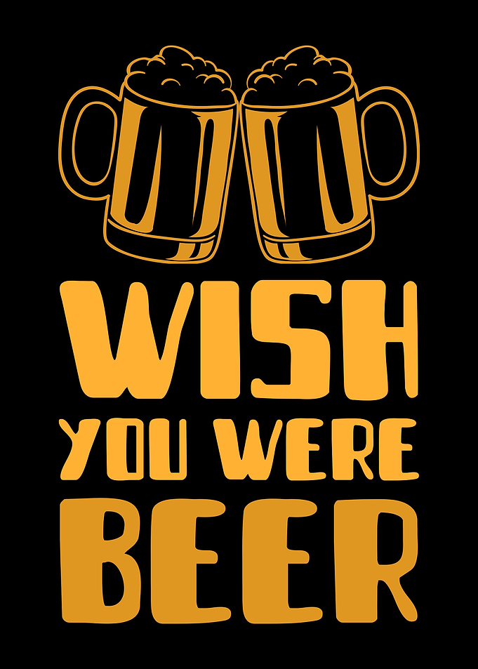 Wish you were Beer Quote