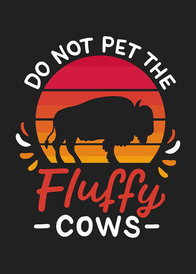 Do Not Pet The Fluffy Cows