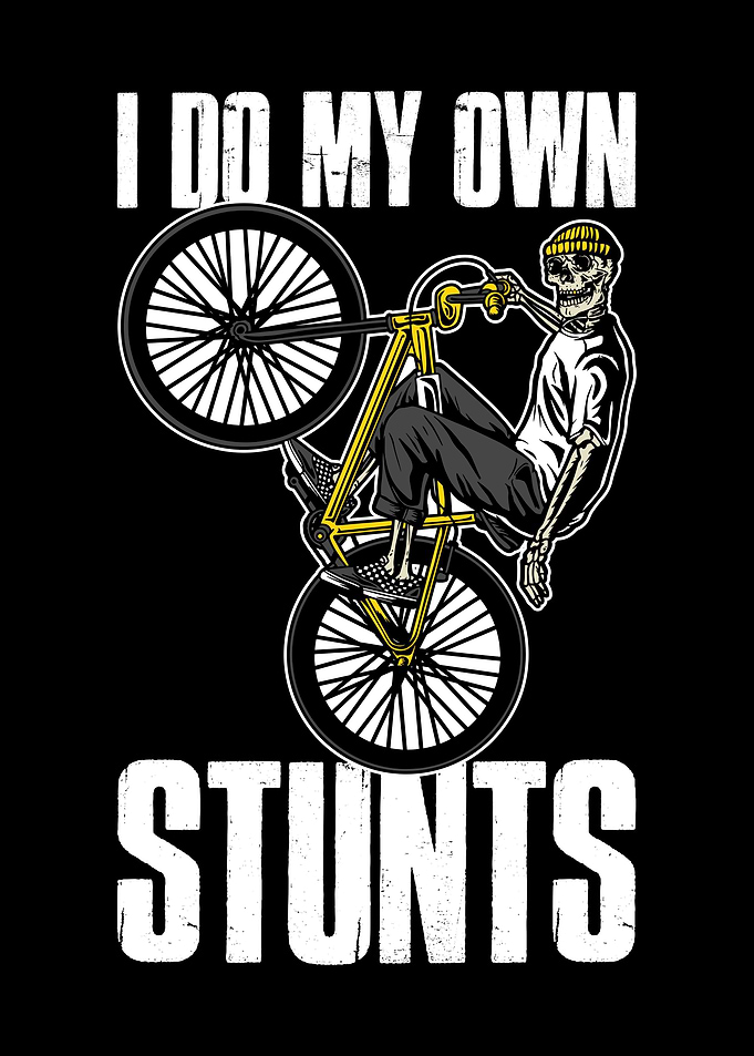 I Do My Own Stunts Bike
