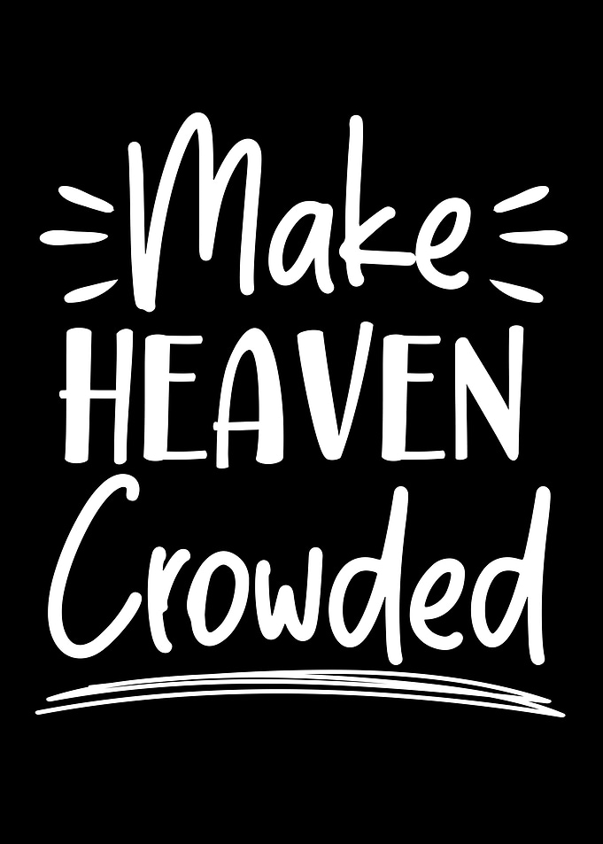 Make Heaven Crowded