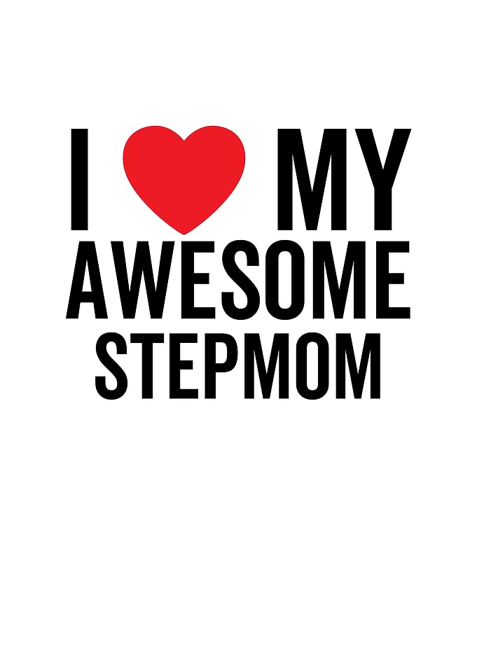I Love My Awesome Stepmom