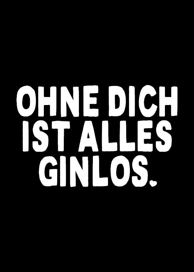 Ohne Dich Alles Ginlos Gin